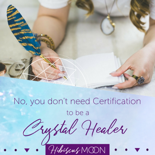 No, you Don't Need Certification to be a Crystal Healer!